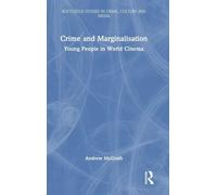 Crime and Marginalisation: Young People in World Cinema (Routledge Studies in Crime, Culture and Media)