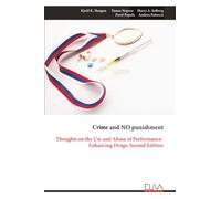 Crime and NO punishment: Thoughts on the Use and Abuse of Performance-Enhancing Drugs: Second Edition