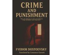 Crime and Punishment (Annotated): A Classic Tale of Sin, Suffering, and the Search for Truth
