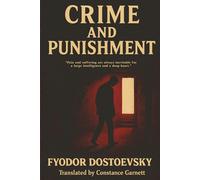 Crime and Punishment (Annotated): A Classic Tale of Sin, Suffering, and the Search for Truth