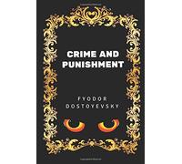 Crime and Punishment: By Fyodor Dostoyevsky - Illustrated