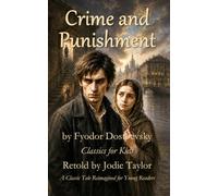 Crime and Punishment (Classics for Kids): A Classic Tale Reimagined for Young Readers