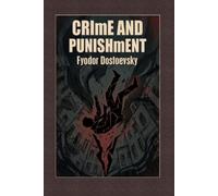 Crime and Punishment: Dostoyevsky's 1866 Psychological Masterpiece of Crime, Guilt, and Moral Conflict