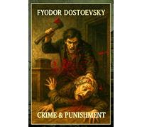 Crime and Punishment - Fyodor Dostoevsky: Masterpiece of Russian literature revealing the depths of human conflict and spirit • Tale of sin, ... look at guilt despair and redemption
