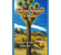 Crime and Punishment in Arizona:: A History of Executions (History of United States Executions)