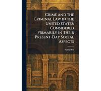 Crime and the Criminal Law in the United States: Considered Primarily in Their Present-Day Social Aspects
