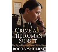 Crime at the Roman Sunset: First-Person Narrative of Captain Stefania Massa