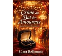 Crime au bal des amoureux: Un cosy crime délicat, drôle et profondément humain, qui prouve que les plus grands mystères sont souvent ceux du cœur.
