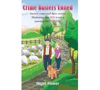 Crime Busters United: Sixteen connected short stories illustrating that AGE is not a synonym for USELESS