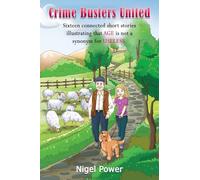 Crime Busters United: Sixteen connected short stories illustrating that AGE is not a synonym for USELESS