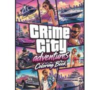 Crime City Adventures Coloring Book: 50 Bold and Easy Coloring Pages Featuring Fast Cars, Motorcycles, Helicopters, Beaches and Comic-Style Urban Scenes