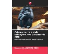 Crime contra a vida selvagem nos parques da RDC: uma cumplicidade de formas, práticas e questões