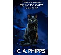Crime de Café Sorcier: Un Mystère Paranormal et Douillet (Potions De La Quarantaine)