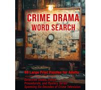 Crime Drama Word Search: 80 Large Print Puzzles for Adults - Detective Shows, Police Procedurals, and Mystery Series - Spanning Six Decades of Crime Television