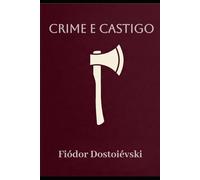 Crime e Castigo: Uma Nova Leitura do Clássico de Dostoiévski