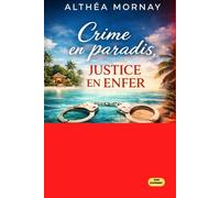 Crime en Paradis, justice en enfer: Un thriller psychologique sur les secrets, le pouvoir et la culpabilité