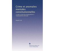 Crime et anomalies mentales constitutionnelles: La plaie sociale des déséquilibrés à responsabilité diminuée
