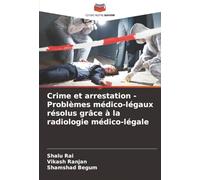 Crime et arrestation - Problèmes médico-légaux résolus grâce à la radiologie médico-légale