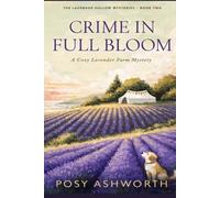 Crime in Full Bloom: A Cozy Lavender Farm Mystery (The Lavender Hollow Mysteries)