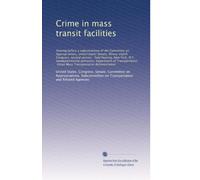 Crime in mass transit facilities: Hearing before a subc...