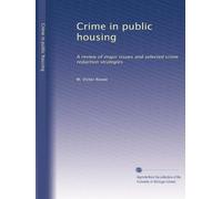 Crime in public housing: A review of major issues and selected crime reduction strategies: Volume 1
