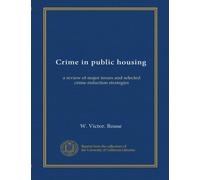 Crime in public housing (v.1): a review of major issues and selected crime reduction strategies