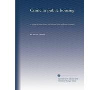 Crime in public housing (v.1): a review of major issues and selected crime reduction strategies