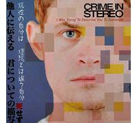 Crime In Stereo – I Was Trying To Describe You..