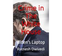 Crime in The White House: Biden's Laptop