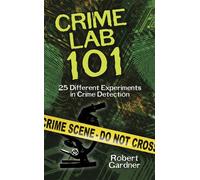 Crime Lab 101: 25 Different Experiments in Crime Detection (Dover Children's Science Books)