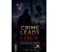 Crime Leads and Love Shadows