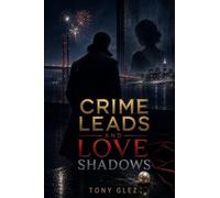 Crime Leads and Love Shadows: Crime Leads and Love Shadows