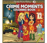 Crime Moments Coloring Book: Girl Detectives, Clues, and Crime Scenes to Color, Bring Crime-Solving Adventures to Life