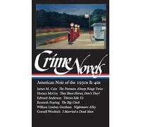 Crime Novels: American Noir of the 1930s & 40s (LOA #94): The Postman Always Rings Twice / They Shoot Horses, Don't They? / Thieves Like Us / The Big ... Dead Man (Library of America Noir Collection)