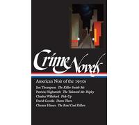 Crime Novels: American Noir of the 1950s (LOA #95): The Killer Inside Me / The Talented Mr. Ripley / Pick-Up / Down There / The Real Cool Killers: 2 (Library of America Noir Collection)