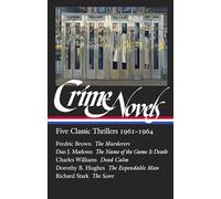 Crime Novels: Five Classic Thrillers 1961-1964 (LOA #370): The Murderers / The Name of the Game Is Death / Dead Calm / The Expendable Man / The Score: 1 (Library of America, 370)