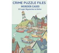 Crime Puzzle Files: Murder Cases: 25 Medium-Difficulty Logic Mysteries to Solve the Killer in Every Case (Crime Logic Puzzles)