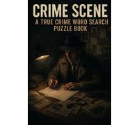 Crime Scene: A True Crime Word Search Puzzle Book: Over 50 Word Search Puzzles for Adult Sleuths | Forensics, Evidence & Detective Vocabulary (True Crime Puzzle Case Files)