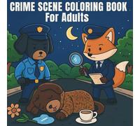 Crime Scene Coloring Book For Adults: A Cozy Mystery Coloring Book for Adults Who Love Whimsy and Intrigue