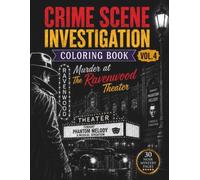 Crime Scene Investigation Coloring Book Vol. 4: Murder at The Ravenwood Theater: A Blackmail and Revenge Noir Mystery Coloring Book for Adults with 30 Crime Scenes