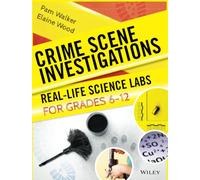 Crime Scene Investigations: Real-Life Science Labs For Grades 6-12