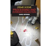 Crime Scene Processing and Evidence Collection
