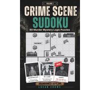 Crime Scene Sudoku - Abandoned Asylum: 60 Murder Mystery Logic Puzzles for Adults - Monochrome Edition