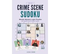 Crime Scene Sudoku: Murder Mystery Logic Puzzles with Spatial Clues and Hidden Culprits (Deep Space Case Files)