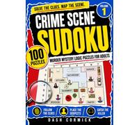 Crime Scene Sudoku - Volume 1: Murder Mystery Logic Puzzles For Adults