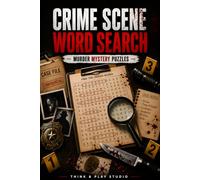 Crime Scene Word Search: 55 Murder Mystery Puzzles with Detective Clues, Crime Scene Vocabulary, Forensic & Hidden Evidence for Adult & Teens | A Brain-Boosting Mystery Challenges Word Search Book