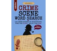 Crime Scene Word Search Volume 2: Find the Clues. Solve the Case.