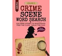 Crime Scene Word Search Volume 3: Find the Clues. Solve the Case.