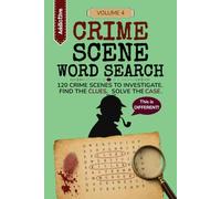 Crime Scene Word Search Volume 4: Find the Clues. Solve the Case.