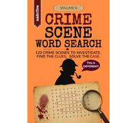 Crime Scene Word Search Volume 6: Find the Clues. Solve the Case.